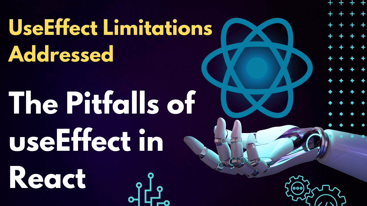 The Pitfalls of useEffect in React